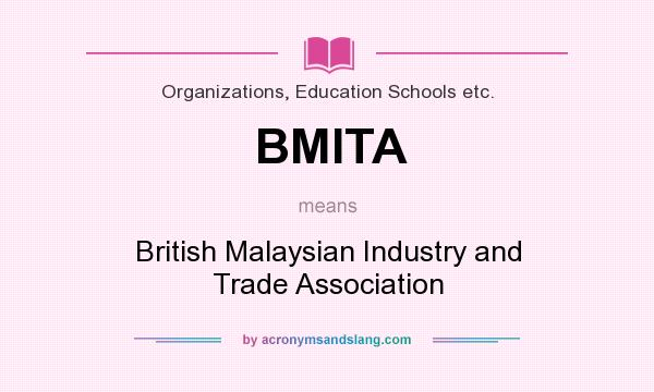 What does BMITA mean? It stands for British Malaysian Industry and Trade Association