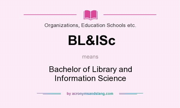 What does BL&ISc mean? It stands for Bachelor of Library and Information Science