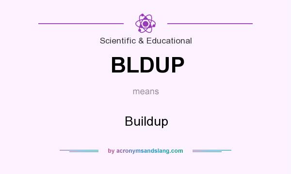 What does BLDUP mean? It stands for Buildup