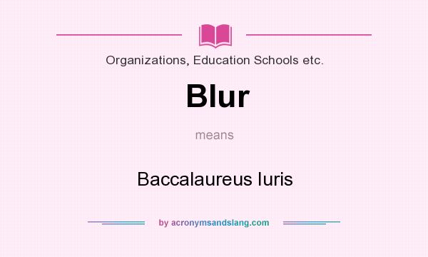 What does BIur mean? It stands for Baccalaureus Iuris