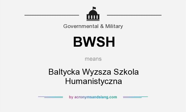 What does BWSH mean? It stands for Baltycka Wyzsza Szkola Humanistyczna