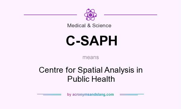 What does C-SAPH mean? It stands for Centre for Spatial Analysis in Public Health