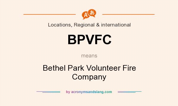 What does BPVFC mean? It stands for Bethel Park Volunteer Fire Company