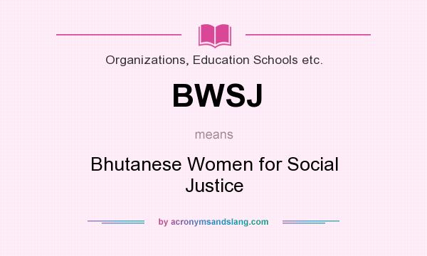 What does BWSJ mean? It stands for Bhutanese Women for Social Justice