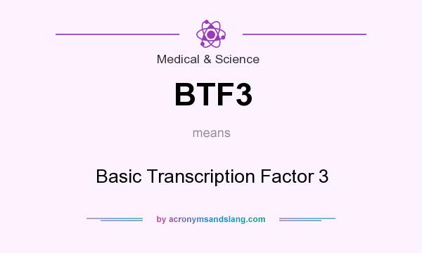 What does BTF3 mean? It stands for Basic Transcription Factor 3