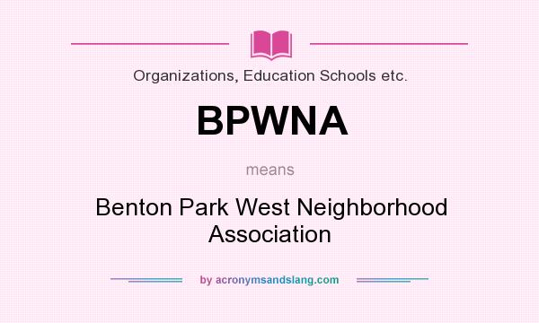 What does BPWNA mean? It stands for Benton Park West Neighborhood Association