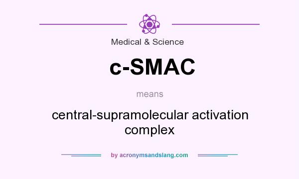 What does c-SMAC mean? It stands for central-supramolecular activation complex