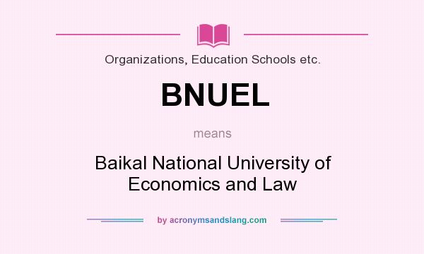 What does BNUEL mean? It stands for Baikal National University of Economics and Law