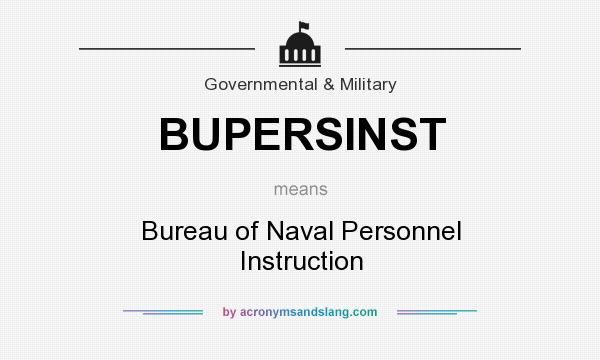 What does BUPERSINST mean? It stands for Bureau of Naval Personnel Instruction