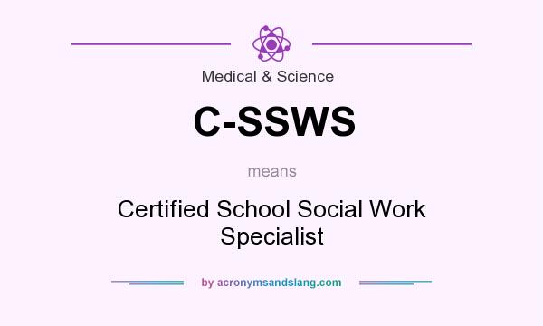 What does C-SSWS mean? It stands for Certified School Social Work Specialist