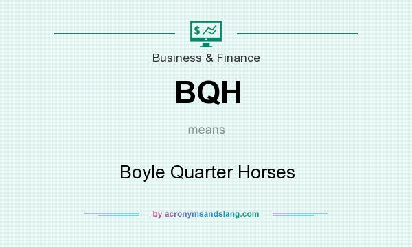 What does BQH mean? It stands for Boyle Quarter Horses
