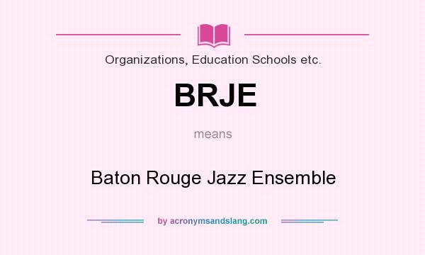 What does BRJE mean? It stands for Baton Rouge Jazz Ensemble