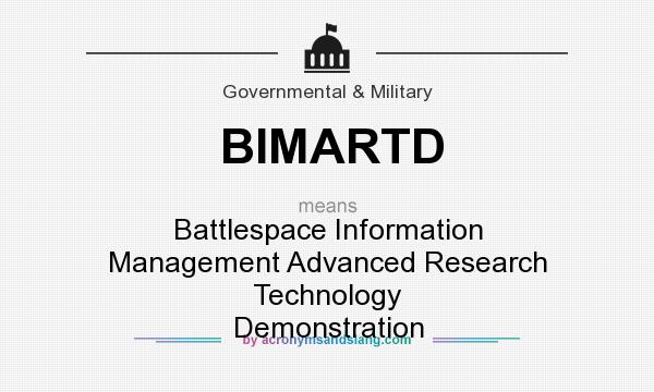 What does BIMARTD mean? It stands for Battlespace Information Management Advanced Research Technology Demonstration