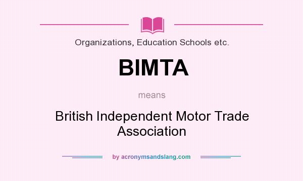 What does BIMTA mean? It stands for British Independent Motor Trade Association