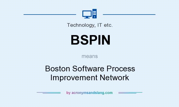 What does BSPIN mean? It stands for Boston Software Process Improvement Network