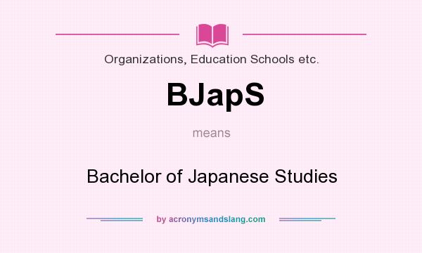 What does BJapS mean? It stands for Bachelor of Japanese Studies