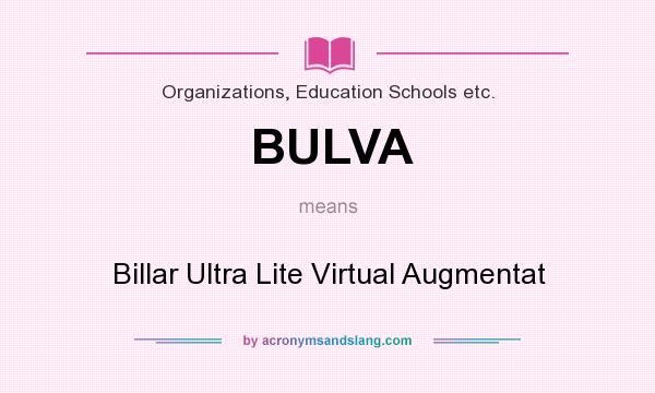 What does BULVA mean? It stands for Billar Ultra Lite Virtual Augmentat