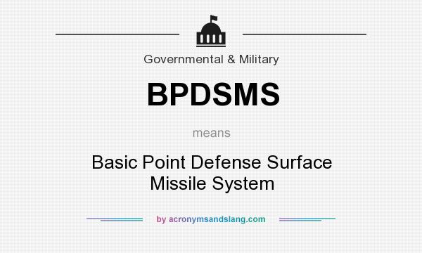 What does BPDSMS mean? It stands for Basic Point Defense Surface Missile System