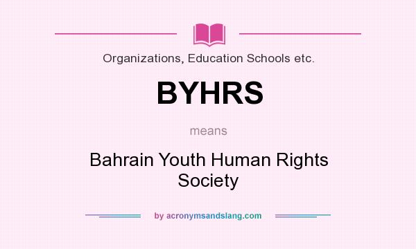 What does BYHRS mean? It stands for Bahrain Youth Human Rights Society
