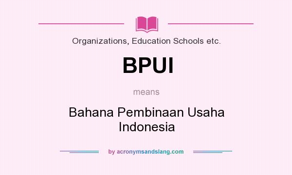 What does BPUI mean? It stands for Bahana Pembinaan Usaha Indonesia