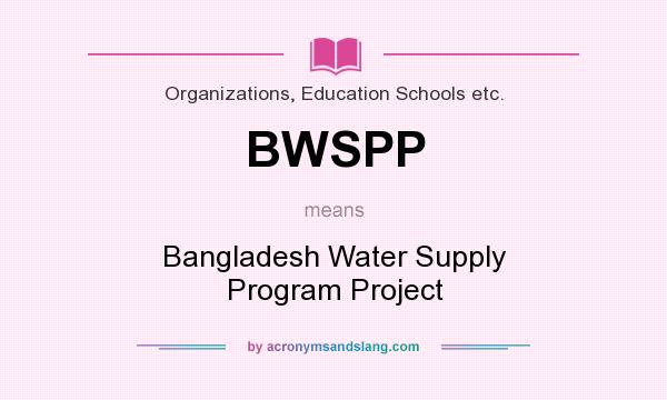 What does BWSPP mean? It stands for Bangladesh Water Supply Program Project