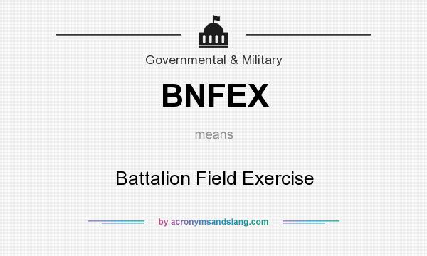 What does BNFEX mean? It stands for Battalion Field Exercise