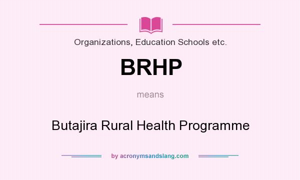What does BRHP mean? It stands for Butajira Rural Health Programme