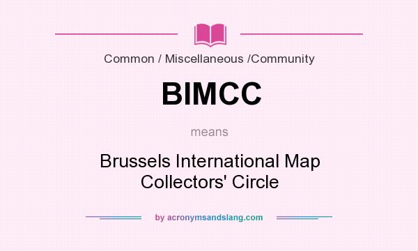 What does BIMCC mean? It stands for Brussels International Map Collectors` Circle