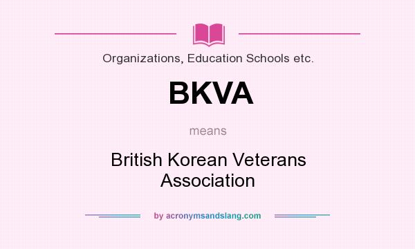 What does BKVA mean? It stands for British Korean Veterans Association
