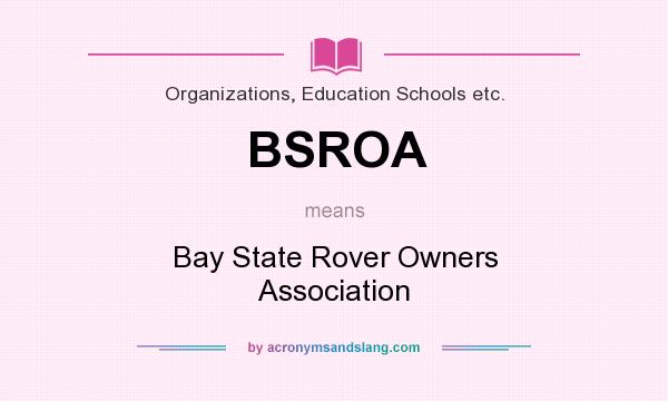 What does BSROA mean? It stands for Bay State Rover Owners Association
