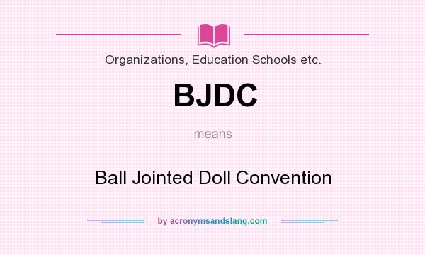 What does BJDC mean? It stands for Ball Jointed Doll Convention