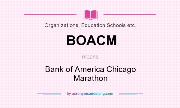 What does BOACM mean? It stands for Bank of America Chicago Marathon