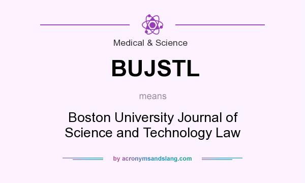 What does BUJSTL mean? It stands for Boston University Journal of Science and Technology Law
