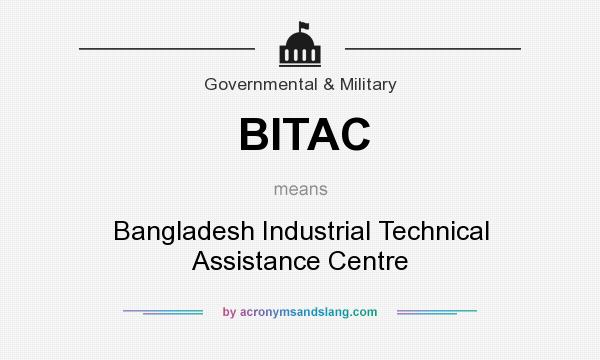 What does BITAC mean? It stands for Bangladesh Industrial Technical Assistance Centre