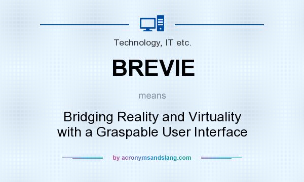 What does BREVIE mean? It stands for Bridging Reality and Virtuality with a Graspable User Interface