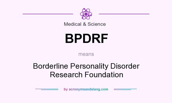 What does BPDRF mean? It stands for Borderline Personality Disorder Research Foundation