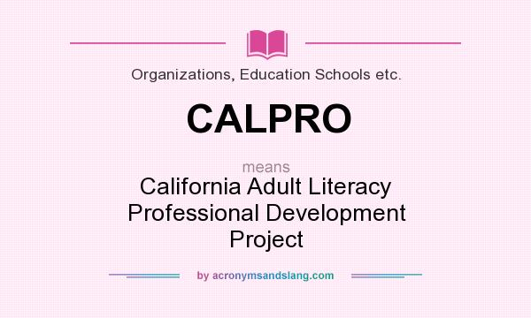 What does CALPRO mean? It stands for California Adult Literacy Professional Development Project
