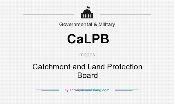 What does CaLPB mean? It stands for Catchment and Land Protection Board
