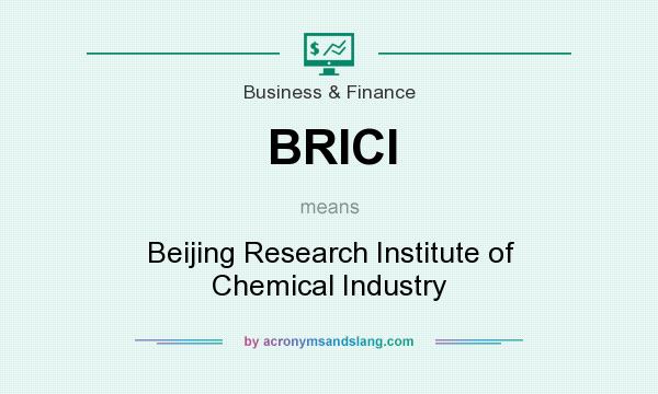 What does BRICI mean? It stands for Beijing Research Institute of Chemical Industry