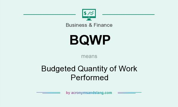 What does BQWP mean? It stands for Budgeted Quantity of Work Performed