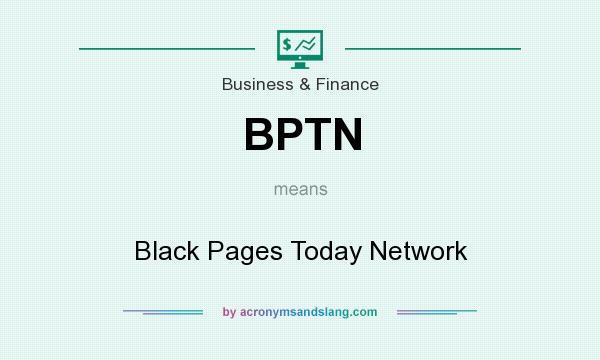 What does BPTN mean? It stands for Black Pages Today Network