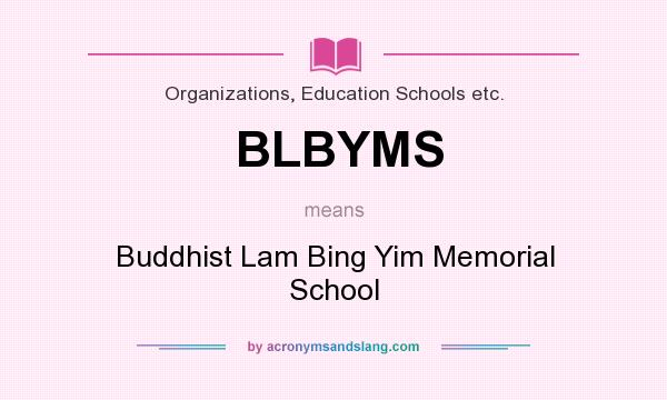 What does BLBYMS mean? It stands for Buddhist Lam Bing Yim Memorial School