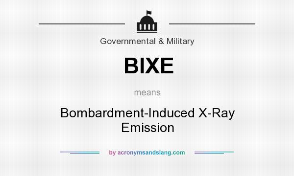 What does BIXE mean? It stands for Bombardment-Induced X-Ray Emission