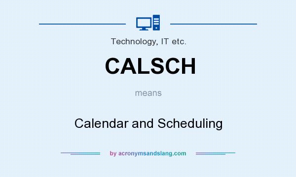 What does CALSCH mean? It stands for Calendar and Scheduling