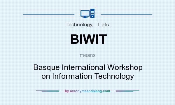 What does BIWIT mean? It stands for Basque International Workshop on Information Technology