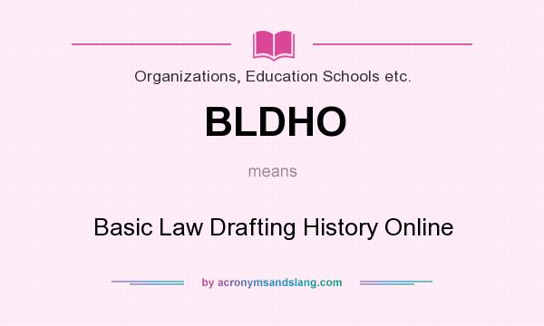 What does BLDHO mean? It stands for Basic Law Drafting History Online