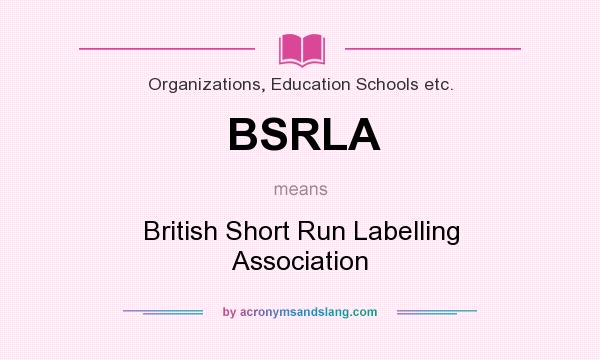 What does BSRLA mean? It stands for British Short Run Labelling Association