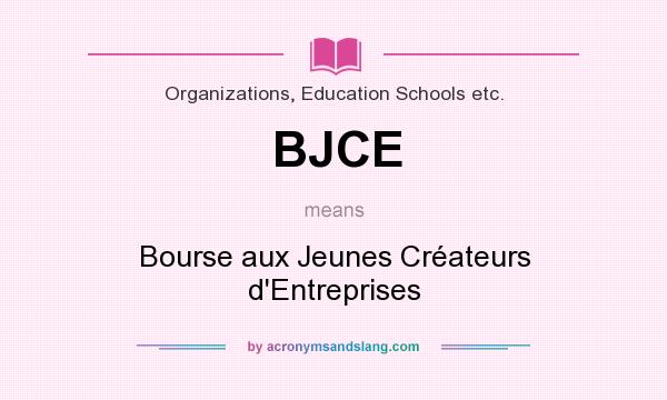 What does BJCE mean? It stands for Bourse aux Jeunes Créateurs d`Entreprises