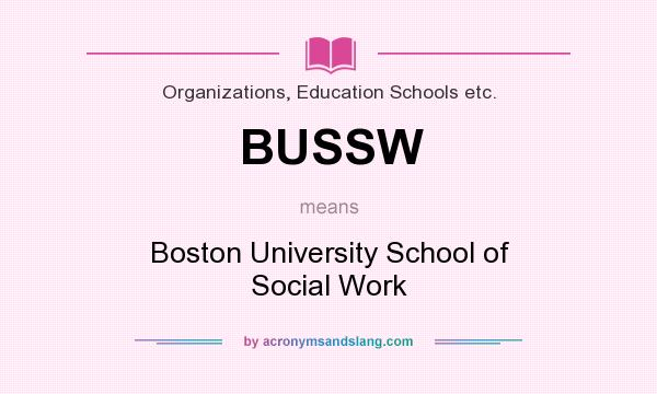 What does BUSSW mean? It stands for Boston University School of Social Work