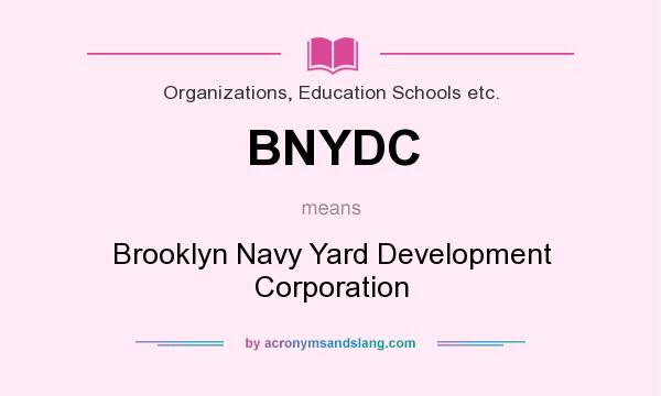 What does BNYDC mean? It stands for Brooklyn Navy Yard Development Corporation